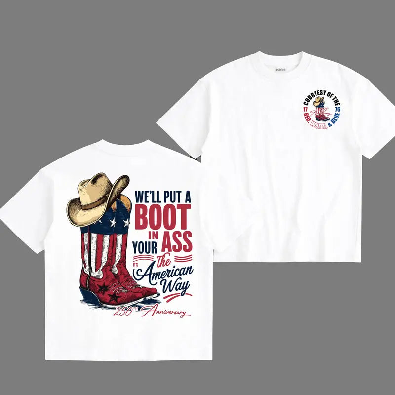 We'll Put A Boot In Your Ass Flag 250th Anniversary Flags Shirt