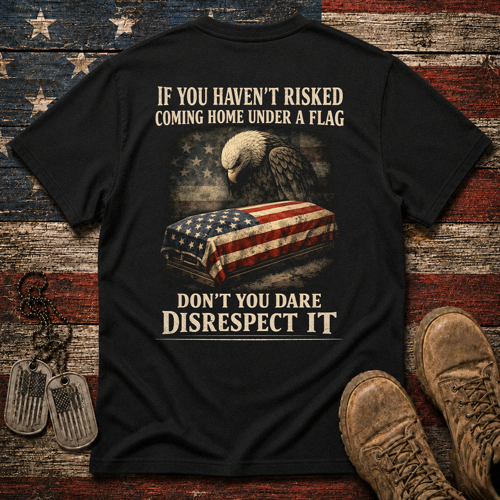 Don't You Dare Disrespect The Flag Classic Tee