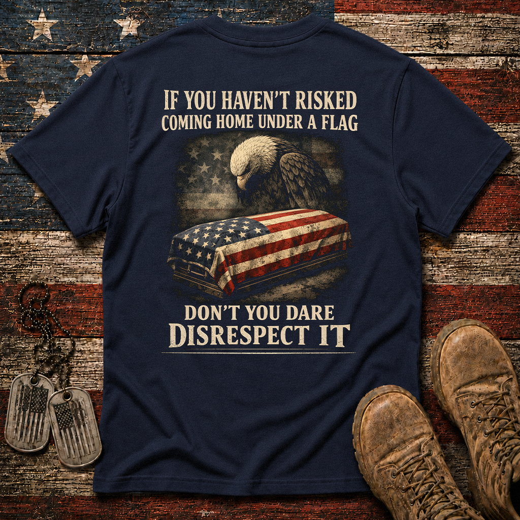 Don't You Dare Disrespect The Flag Classic Tee