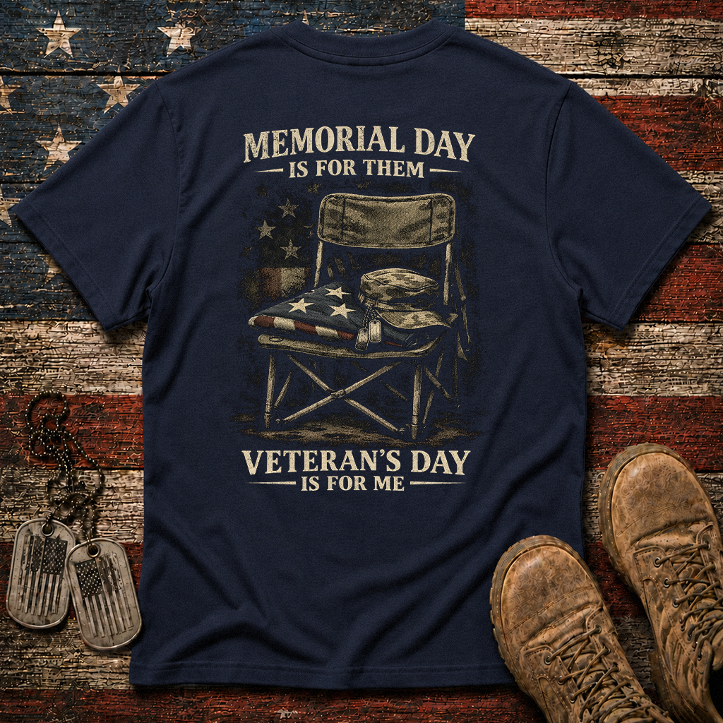 Memorial Day Is For Them Veteran's Day Is For Me Classic Tee