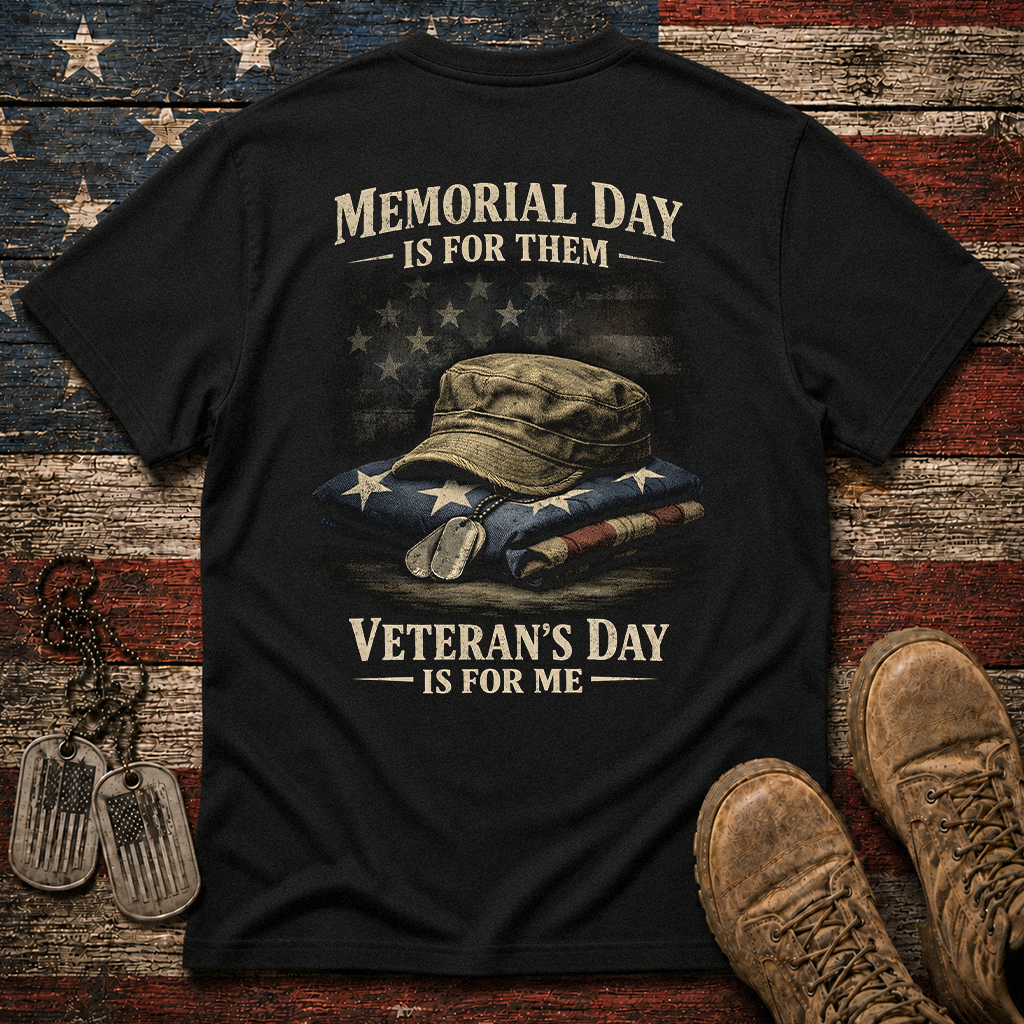 Memorial Day Is For Them Veteran's Day Is For Me Classic Tee