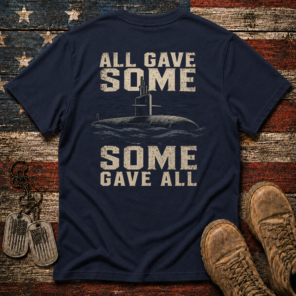 Some Gave All Navy Submarine Classic Tee